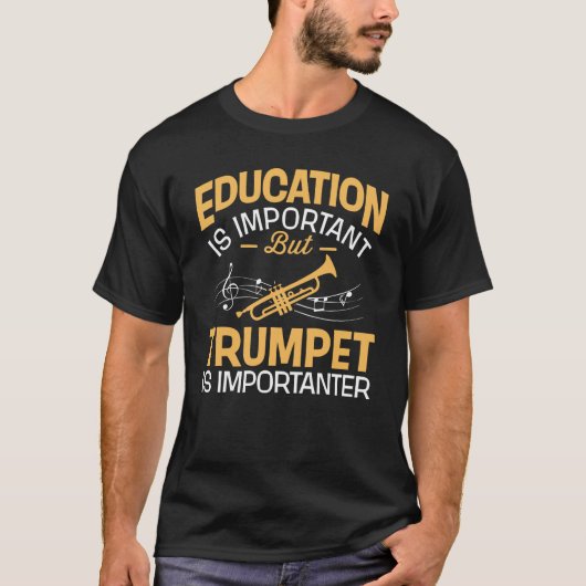 Bildung ist wichtig, aber Trompete ist Importanter T-Shirt (Vorderseite)