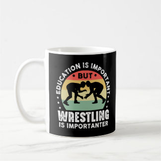 Bildung ist wichtig, aber Wrestling wichtig Kaffeetasse