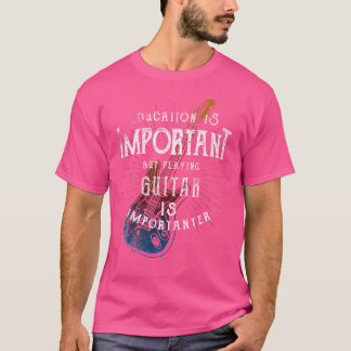 Bildung ist wichtig, Gitarre zu spielen T-Shirt