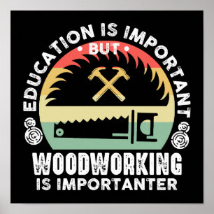 Bildung ist wichtig Holzbearbeitung ist wichtig Poster