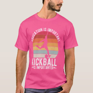 BILDUNG IST WICHTIG KICKBALL IST WICHTIG T-Shirt