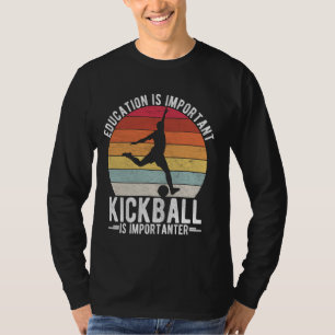 BILDUNG IST WICHTIG KICKBALL IST WICHTIG T-Shirt