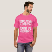 Bildung ist wichtig Kung Fu ist wichtig T-Shirt (Vorne ganz)
