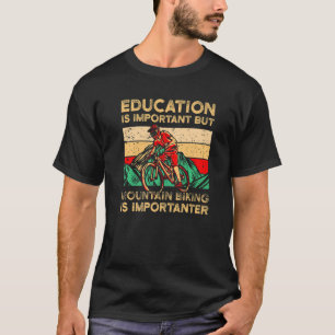 Bildung ist wichtig Mountain Biking is Impo T-Shirt