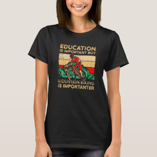 Bildung ist wichtig Mountain Biking is Impo T-Shirt