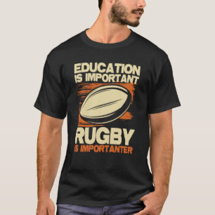 Bildung ist wichtig Rugby ist wichtiger Sport T-Shirt