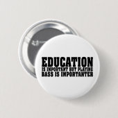 Bildung ist wichtiger Bass-Spieler-Schwarz-Text Button (Vorne & Hinten)