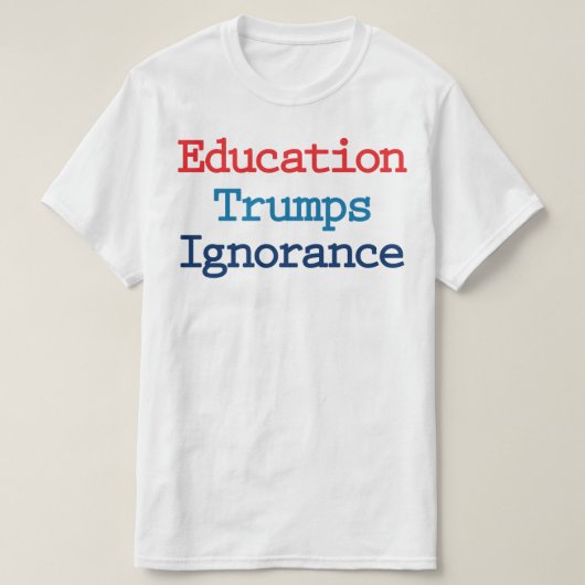 Bildung Trumps Ignoranz - Anti-Präsident Trump T-Shirt (Design vorne)