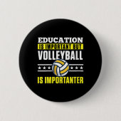 Bildung von Frauen ist wichtig, aber Volleyball is Button (Vorderseite)