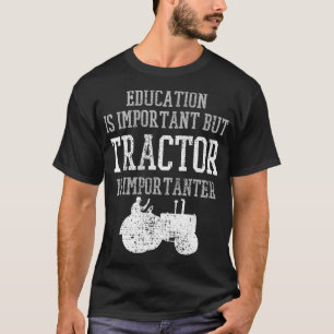 Bildung von Traktoren ist ein wichtiger Funny LKW T-Shirt