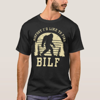 BILF - Bigfoot Ich möchte Funny Sasquatch finden T-Shirt