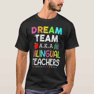 Bilingual Teachers Dream Team Aka Bilingual Lehere T-Shirt