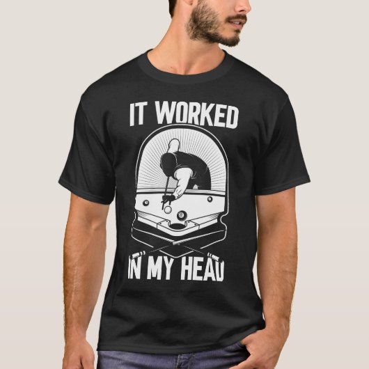 Billard 8 Ball Es funktionierte mein Head Pool Pla T-Shirt (Vorderseite)