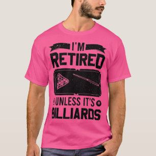 Billard Billard Ich bin müde, es sei denn, es ist T-Shirt