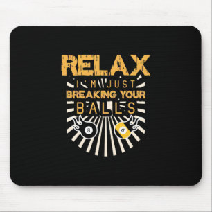 Billard entspannen Ich breche gerade Ihre Bälle Mousepad