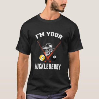 Billard Gift Billard Pool I'm Your Huckleberry T-Shirt