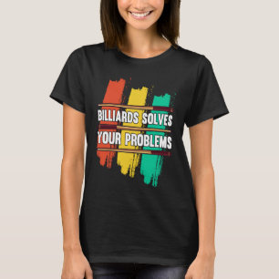 Billard löst Ihre Probleme I Snooker I Billiard T-Shirt
