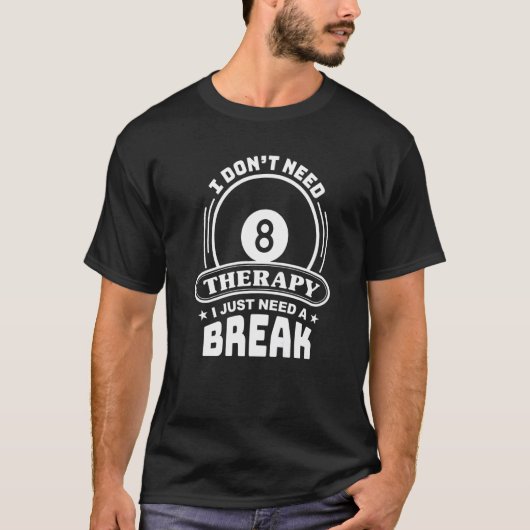 Billard Player I Need Therapy 8 Ball Pool T-Shirt (Vorderseite)