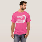 Billard Pool, den ich eigentlich spielen würde T-Shirt (Vorne ganz)