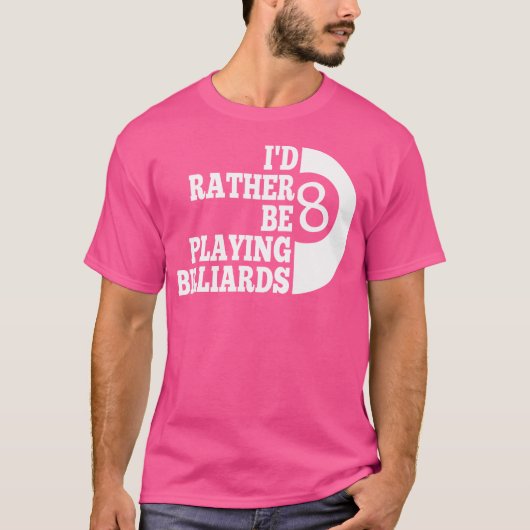 Billard Pool, den ich eigentlich spielen würde T-Shirt (Vorderseite)