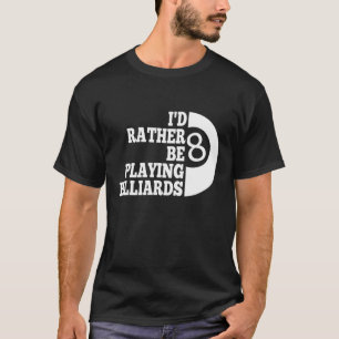 Billard Pool, DEN ICH MÖCHTE, SPIELE BILLIARDS T-Shirt