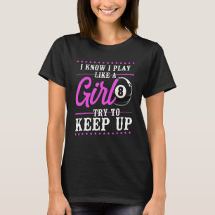 Billard Pool Player Ball Girl 8 Ball I Know I Pl T-Shirt
