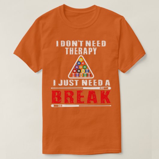 Billard Pool Spieler Ich brauche keine Therapie T-Shirt (Design vorne)