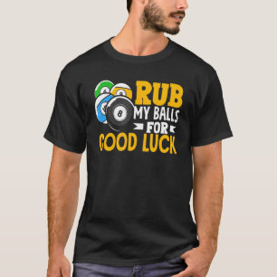 Billard reibe meine Bälle für viel Glück Snooker-S T-Shirt