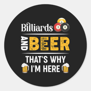 Billard und Bier, das ist der Grund, warum ich hie Runder Aufkleber