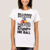 Billard, weil andere Sportarten nur eine Ba benöti T-Shirt (Vorderseite)