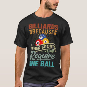 Billard, weil andere Sportarten nur eine Ba benöti T-Shirt