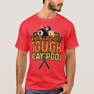Billard, wenn das Leben hart spielt Pool T-Shirt