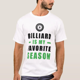 Billiard ist meine Lieblingsjahreszeit T-Shirt