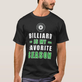 Billiard ist meine Lieblingsjahreszeit T-Shirt