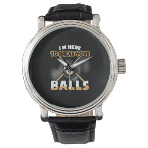 Billiard Player   Ich bin hier, um Ihre Bälle zu d Armbanduhr