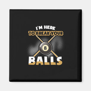 Billiard Player Ich bin hier, um Ihre Bälle zu d Magnet