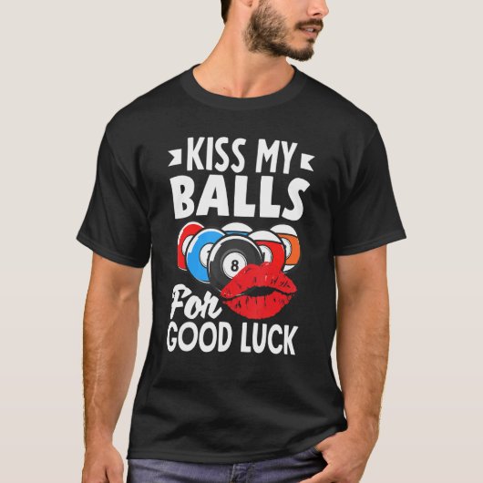 Billiard Player Pool Player Kiss My Balls T-Shirt (Vorderseite)