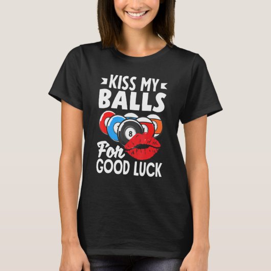 Billiard Player Pool Player Kiss My Balls T-Shirt (Vorderseite)