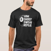 Billiard Turnier 8 Ball Pool Ziel Shoot Swear R T-Shirt (Vorderseite)