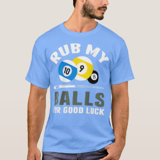 Billiards Funny rub mir die Balls für Viel Glück T-Shirt