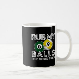 Billiards Funny Rub mir für Viel Glück Kaffeetasse