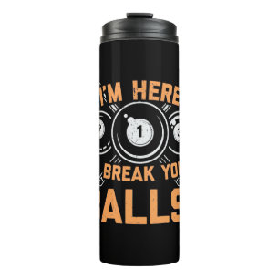 Billiards Player I Am Here To Play With Pools Thermosbecher