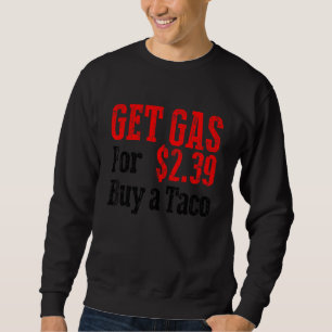 Billiges Gas kaufen Taco Funny Bilap Gas Sweatshirt