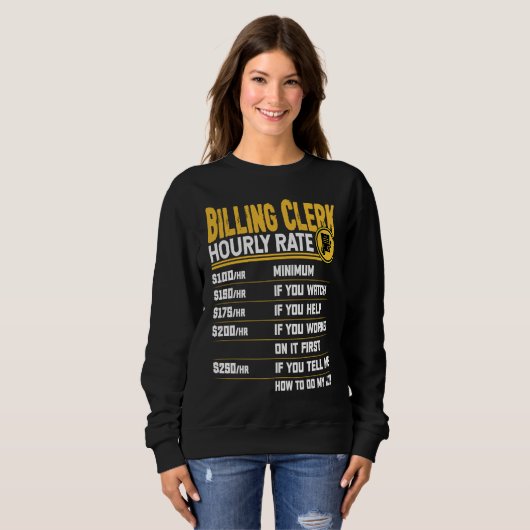 Billing Clerk Hourly Rate Billing Assistant Work Sweatshirt (Vorne ganz)