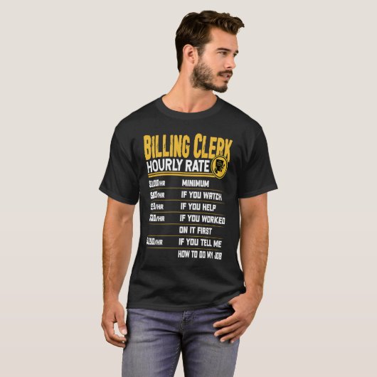 Billing Clerk Hourly Rate Billing Assistant Work T-Shirt (Vorne ganz)