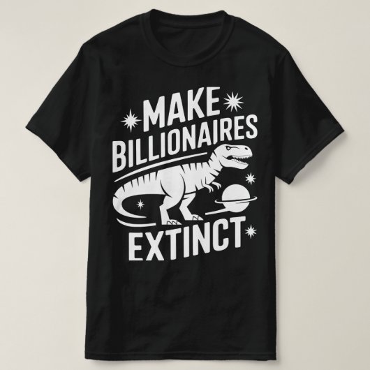 Billionaires aussterben lassen T-Shirt (Design vorne)