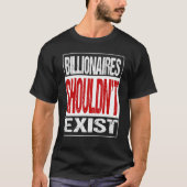 Billionaires Shouldn't Exit T-Shirt (Vorderseite)