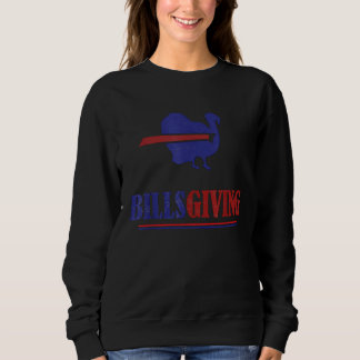 Billsgiving Happy Thanksgiving Chicken American Fo Sweatshirt