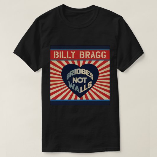 Billy Bragg Bridges not Walls Classic T-Shirt (Design vorne)