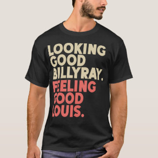 Billy Ray Gefühl Gute Louis Stocks T T-Shirt